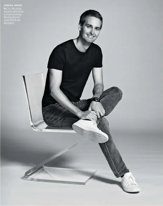  ??  ?? CAMERA READY “We’re the only people who have a functionin­g AR platform,” says CEO Evan Spiegel.