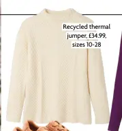  ?? ?? Recycled thermal jumper, £34.99, sizes 10-28