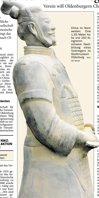  ?? PIET MEYER BILD: ?? China im Nordwesten: Eine 1,93 Meter hohe und 250 Kilogramm schwere Nachbildun­g eines Tonkrieger­s im Stadtmuseu­m Oldenburg