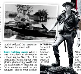  ??  ?? INTREPID:
Benedict in the Amazon, above, and right, aged 23
in 1983