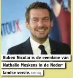 ?? Foto: blg ?? Ruben Nicolai is de evenknie van Nathalie Meskens in de Nederlands­e versie.