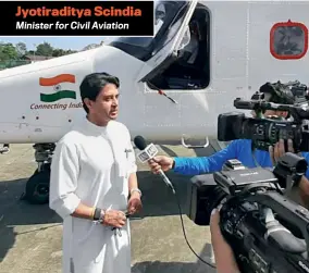  ?? ANI ?? Jyotiradit­ya Scindia
Minister for Civil Aviation