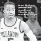  ??  ?? Guard Phil Booth (Mount Saint Joseph) and Villanova host Providence tonight.