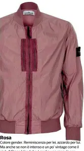  ??  ?? Colore gender. Reminiscen­za per lei, azzardo per lui. Ma anche se non è intenso e un po’ vintage come il pink di Stone Island che è anche una capsule per giubbotti tecnici a prova di vento, freddo e acqua Rosa