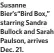  ??  ?? Susanne Bier’s“Bird Box,” starring Sandra Bullock and Sarah Paulson, arrives Dec. 21.