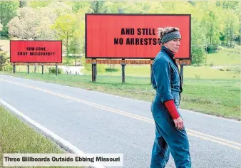  ??  ?? Three Billboards Outside Ebbing Missouri