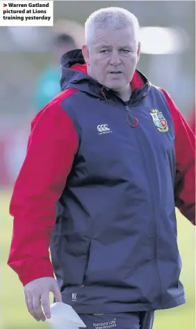  ??  ?? > Warren Gatland pictured at Lions training yesterday