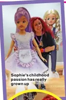 ?? ?? Sophie’s childhood passion has really grown up