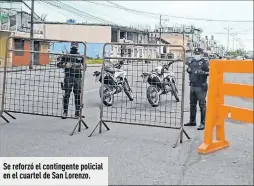  ?? ?? Se reforzó el contingent­e policial en el cuartel de San Lorenzo.