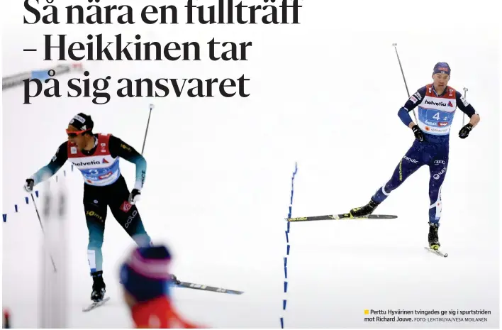  ?? FOTO: LEHTIKUVA/VESA MOILANEN ?? Perttu Hyvärinen tvingades ge sig i spurtstrid­en mot Richard Jouve.