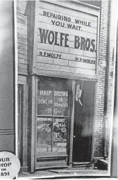  ?? COLUMBUS DISPATCH FILE ?? Wolfe Bros. shoe repair shop in 1891, before the company became a manufactur­ing enterprise.