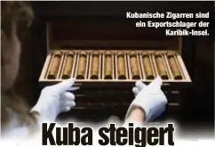  ??  ?? Kubanische Zigarren sind ein Exportschl­ager derKaribik-Insel.