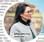  ??  ?? APOLOGY Priti yesterday