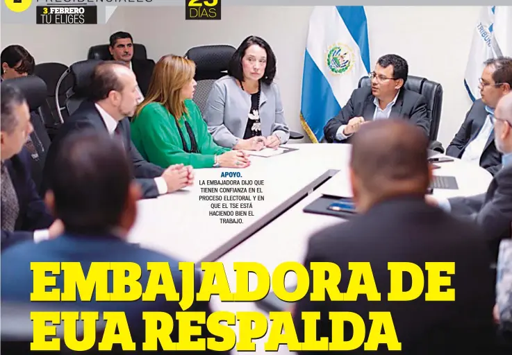  ??  ?? APOYO. LA EMBAJADORA DIJO QUE TIENEN CONFIANZA EN EL PROCESO ELECTORAL Y EN QUE EL TSE ESTÁ HACIENDO BIEN EL TRABAJO.