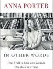  ??  ?? “In Other Words,” by Anna Porter, Simon and Schuster, 480 pages, $24.99.
