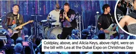  ?? ?? Coldplay, above, and Alicia Keys, above right, were on the bill with Lea at the Dubai Expo on Christmas Day