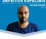  ?? RICARDO DURAND Editor ?? DEFEITOS ESPECIAIS