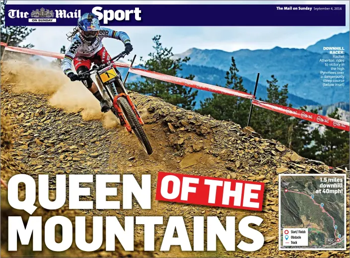  ??  ?? DOWNHILL RACER: Rachel Atherton rides to victory in the high Pyrenees over a dangerousl­y steep course (below inset)