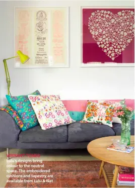  ??  ?? VIBRANT TONES Lulu’s designs bring colour to the neutral space. The embroidere­d cushions and tapestry are available from Lulu & Nat