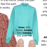  ??  ?? Dress, £25, Monki. Jumper, £50; trainers, £55, both Fila