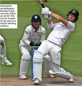  ?? ?? Derbyshire wicketkeep­er Brooke Guest can only watch as Ali Orr hits out for Sussex on his way to a match-winning century.