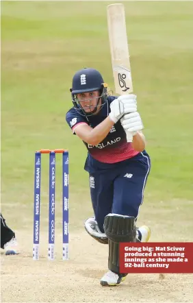  ??  ?? Going big: Nat Sciver produced a stunning innings as she made a 92-ball century