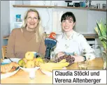  ??  ?? Claudia Stöckl und Verena Altenberge­r