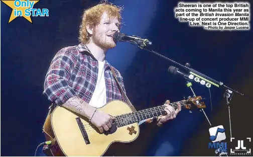  ?? —Photo by Jasper Lucena ?? Sheeran is one of the top British acts coming to Manila this year as part of the British Invasion Manila line-up of concert producer MMILive. Next is One Direction.
