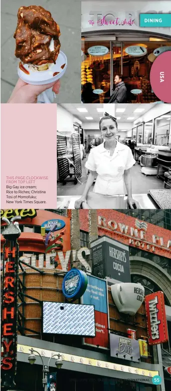  ??  ?? THIS PAGE CLOCKWISE FROM TOP LEFT Big Gay ice cream; Rice to Riches; Christina Tosi of Momofuku; New York Times Square.