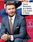  ?? ?? David Beckham at a World Cup match in Qatar