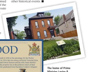  ??  ?? The home of Prime Minister Lester B. Pearson while he attended the Hamilton Collegiate Institute, (1910 to 1913). Page 28: Robert and his Burlington Races plaque; Hamilton Collegiate student council, 1913 (Pearson, middle row, third from left).