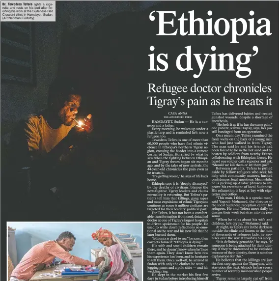  ??  ?? Dr. Tewodros Tefera lights a cigarette and rests on his bed after finishing his work at the Sudanese Red Crescent clinic in Hamdayet, Sudan. (AP/Nariman El-Mofty)