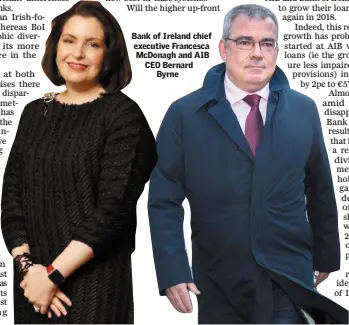  ??  ?? Bank of Ireland chief executive Francesca McDonagh and AIB CEO Bernard Byrne