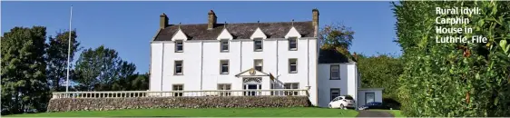  ??  ?? Rural idyll: Carphin House in Luthrie, Fife