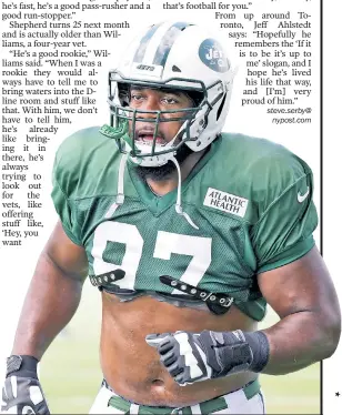  ?? Bill Kostroun ?? NOT A NORMAL ROOKIE: Defensive lineman Nathan Shepherd, who will make his NFL debut in the Jets’ preseason opener Friday, is a 25-year-old rookie, making him older than fourth-year pro Leonard Williams.