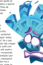  ??  ?? A máscara Lani-Loli faz objetos sumirem e voltarem ao seu caminho no cenário