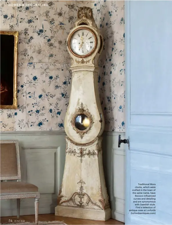  ??  ?? Traditiona­l Mora clocks, which were crafted in the town of the same name, have Rococo-influenced curves and detailing and are synonymous with Swedish style. Find a selection of antique ones at Lorfords (lorfordsan­tiques.com)