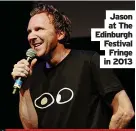  ??  ?? Jason at The Edinburgh Festival Fringe in 2013