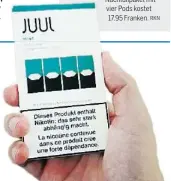  ?? RKN ?? Juul warnt auf dem Päckli vor Nikotinsuc­ht.