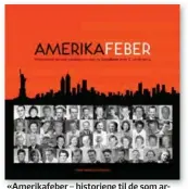  ??  ?? «Amerikafeb­er – historiene til de som arbeidsutv­andret fra Grindheim etter 2. verdenskri­g» er tittelen på boka som Hans Martin Sveindal har skrevet. Datteren Malin Mooij Nygaard har stått for hele designarbe­idet på dette som gjerne kan kalles en «coffee table book».