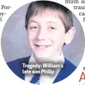  ??  ?? Tragedy: William’s late son Philip