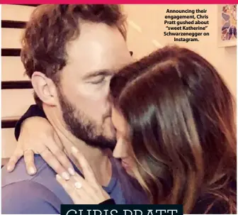  ??  ?? Announcing their engagement, Chris Pratt gushed about “sweet Katherine” Schwarzene­gger on Instagram.