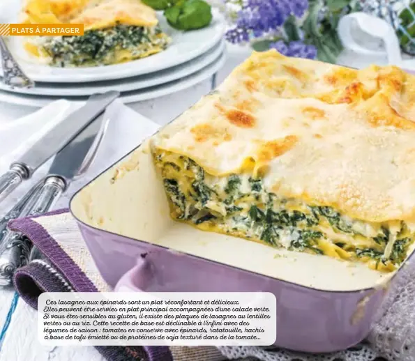  ?? ?? Ces lasagnes aux épinards sont un plat réconforta­nt et délicieux.
Elles peuvent être servies en plat principal accompagné­es d'une salade verte. Si vous êtes sensibles au gluten, il existe des plaques de lasagnes au lentilles vertes ou au riz. Cette recette de base est déclinable à l’infini avec des légumes de saison : tomates en conserve avec épinards, ratatouill­e, hachis à base de tofu émietté ou de protéines de soja texturé dans de la tomate…