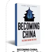  ??  ?? BECOMING CHINA: The Story Behind the State By Jeanne-Marie Gescher Publisher: Bloomsbury Caravel Pages: 784; Price: Rs 799