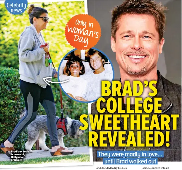  ??  ?? Brad’s ex Josie is now a big Hollywood producer.