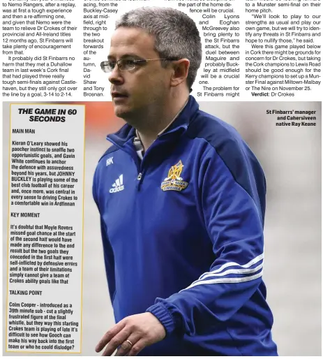  ??  ?? St Finbarrs’ manager and Cahersivee­n native Ray Keane