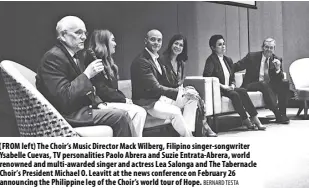  ?? BERNARD TESTA ?? (FROM left) The Choir’s Music Director Mack Wilberg, Filipino singer-songwriter Ysabelle Cuevas, TV personalit­ies Paolo Abrera and Suzie Entrata-abrera, world renowned and multi-awarded singer and actress Lea Salonga and The Tabernacle Choir’s President Michael O. Leavitt at the news conference on February 26 announcing the Philippine leg of the Choir’s world tour of Hope.