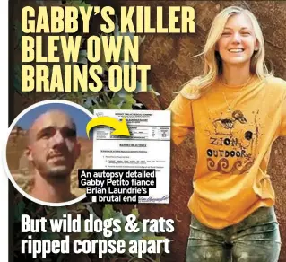  ?? ?? An autopsy detailed Gabby Petito fiancé Brian Laundrie’s
brutal end