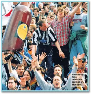  ??  ?? Newcastle fans celebrate promotion, May 1993