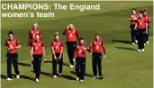  ??  ?? CHAMPIONS: The England women’s team